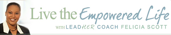 Live the Empowered Life: Coach Felicia Scott