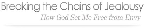 Breaking Chains of Jealousy: How God set me Free from Envy