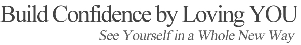 Build Confidence by Loving You