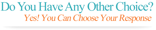 You can Choose Your Response