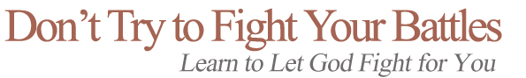 Don 't Try to Fight Your Battles